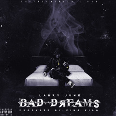Larry June - Bad Dreams Prod By King Kilo