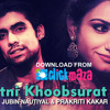 Tu Itni Khoobsurat Hai - Reloaded - Jubin Nautiyal & Prakriti Kakar