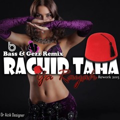 Rachid Taha - Ya Rayah (Bass & Gezz Remix - Rework 2015)