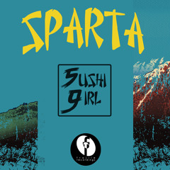 Sushi Girl - This Is Sparta PRE (Out on Frajile Recordings USA)