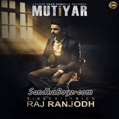 Mutiyar - Raj Ranjodh (SandhuBoyz.com)