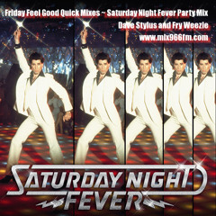 Friday Feel Good Quick Mix ~ Saturday Night Fever Party Mix