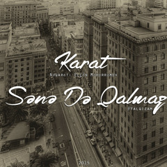 Karat - Sene De Qalmaz (Voc: Elcin Meherremov)