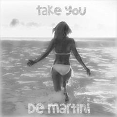 Cyp De Martini - Take You (Original Mix)