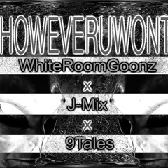 HOWEVERUWONT - WhiteRoomGoonz Feat. Uncle Murda x J-Mix (Dem Godz) x 9Tales
