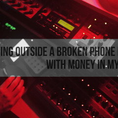 Standing Outside A Broken Phone Booth With Money In My Hand (Cover)