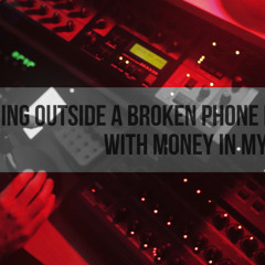 Standing Outside A Broken Phone Booth With Money In My Hand (Cover)