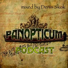 Panopticum Podcast Nr. 47 mixed by Denis Skok