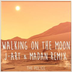 The Police - Walking On The Moon (J - Art & Madan Remix)SM