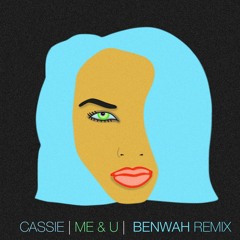 Cassie - Me & U (Benwah Remix)
