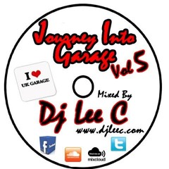 Journey Into Garage Volume 5 Mixed by Dj Lee C