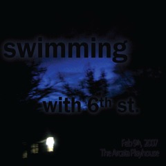 Swimming with 6th St. at the Arcata Playhouse 2/9/2007