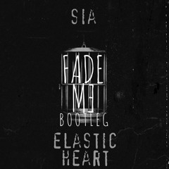 SIA - Elastic Heart (FADE ME BOOTLEG)*FREE*