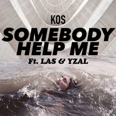 KOS - Somebody Help Me Ft. LAS & Yzal the Praxis
