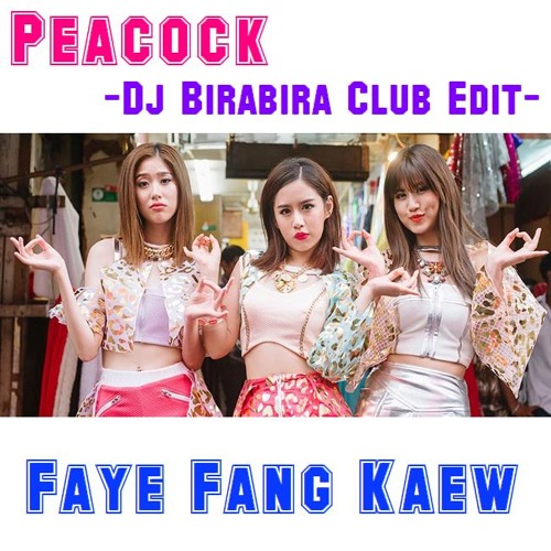 Faye Fang Kaew - PEACOCK (DJ BIRABIRA Club Edit)
