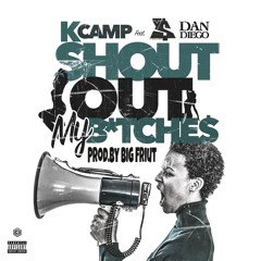 K.Camp -  Shoutout My Bitches (Feat. Ty Dolla Sign x Dan Diego) [Prod. By Big Fruit]