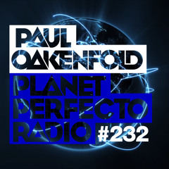 Planet Perfecto 232 ft. Paul Oakenfold & Paul van Dyk