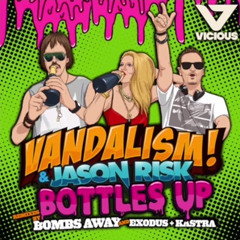 Vandalism & Jason Risk - Bottles Up (Bombs Away Remix)