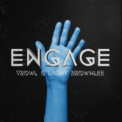 VROWL & Lachy Brownlee - Engage (Original Mix W This Could Be Love Acapella)DLOAD DESC