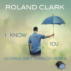 Roland Clark - I Know U (Joshua Grey Terrazza Remix) SC Snippet 128kbs