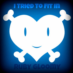 Ruby Gloom - I Tried To Fit In