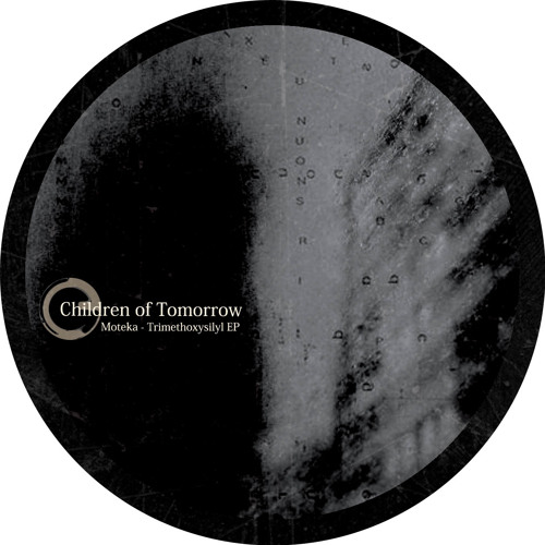 Moteka - Trimethoxysilyl EP + Arnaud Le Texier Remix - Children Of Tomorrow