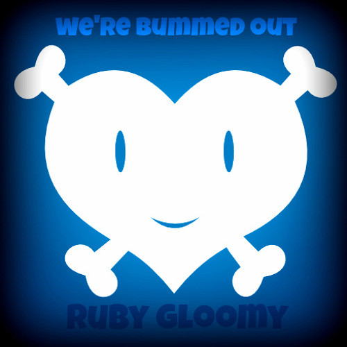 Ruby Gloom - We're Bummed Out