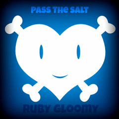 Ruby Gloom - Pass The Salt