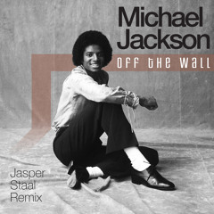 Michael Jackson - Off the wall (Jasper Staal remix) On Spotify now