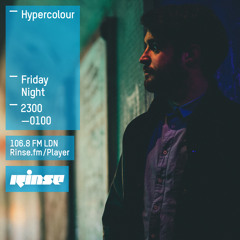 Rinse FM Podcast - Hypercolour