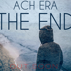 ACH ERA - The End (First Drop) "FREE DOWNLOAD"