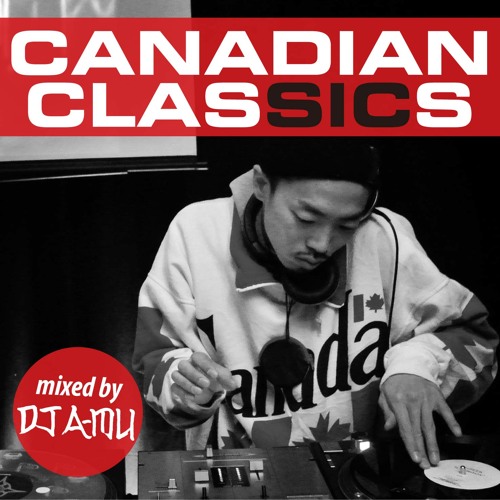 Canadian Classics by DJ A-MU | Free Listening on SoundCloud