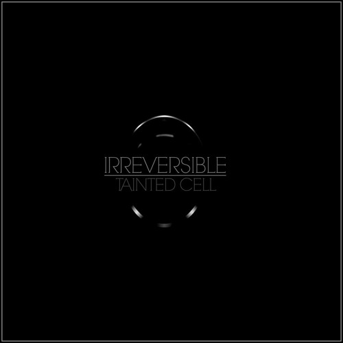 Tainted Cell - "Irreversible" Album (PREVIEW)