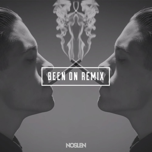 G-Eazy - Been On (NOSLEN Remix)