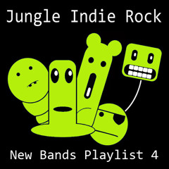 Jungle Indie Rock - New Bands Playlist 4