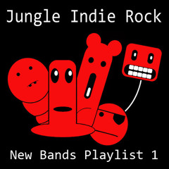 Jungle Indie Rock - New Bands Playlist 1