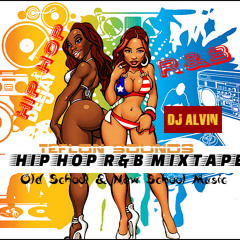 DJ ALVIN R&B AND HIP HOP MIXTAPE OLD AND NEW SCHOOL