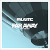 far-away-feat-josh-roa-palastic