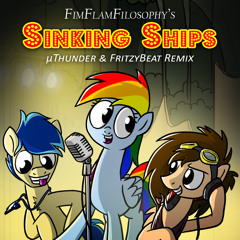 FiMFlamFilosophy - Sinking Ships (µThunder & FritzyBeat Remix)