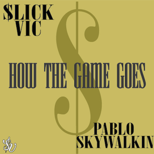 $lick Vic ft. Pablo Skywalkin - How the Game Goes (Produced by Luka J) [Thizzler.com]
