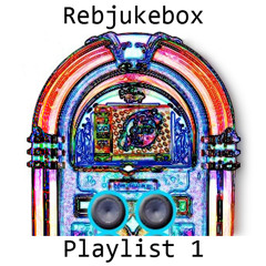 Rebjukebox Playlist 1
