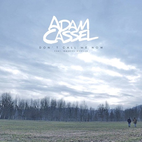 Adam Cassel - Don't Call Me Now feat. Gabriel Deville (Adam Cassel Remix)