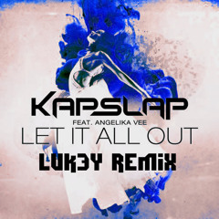 Kap Slap ft Angelika Vee - Let It All Out (Luk3y Remix)