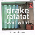 Drake&#x20;vs&#x20;Ratatat 0&#x20;to&#x20;Chrome&#x20;&#x28;Wait&#x20;What&#x20;Mashup&#x29; Artwork