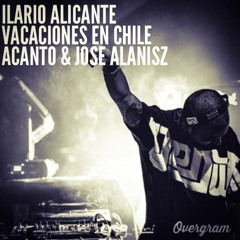 Ilario Alicante - Vacaciones En Chile (Acanto & Jose Alanisz Edit) (1)