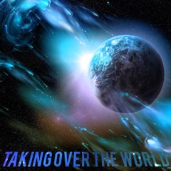 Taking Over The World