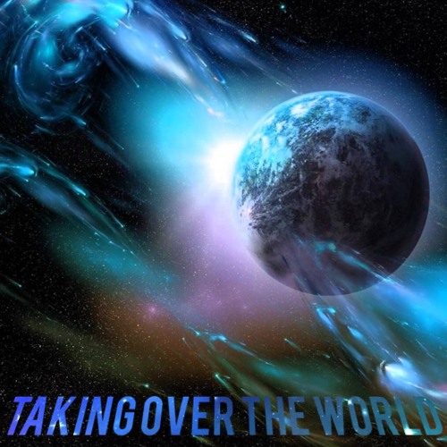 Taking Over The World