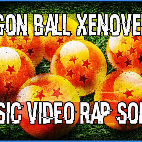 Stream Dragon Ball Xenoverse Rap Theme Song Go Subscribe by