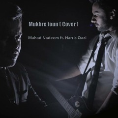 Mukhre Toun - Mahad Nadeem ft. Harris Qazi (Cover)