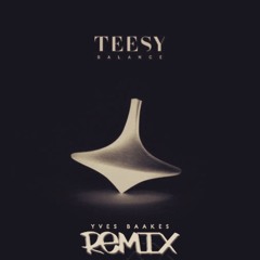 Teesy X Balance Remix X Yves Baakes